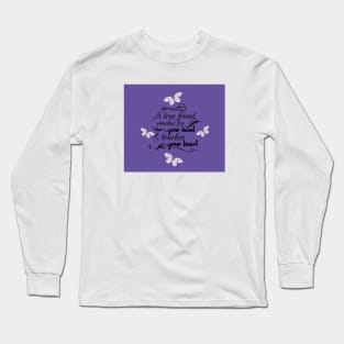 A True Friend Reaches For Your Hand Long Sleeve T-Shirt